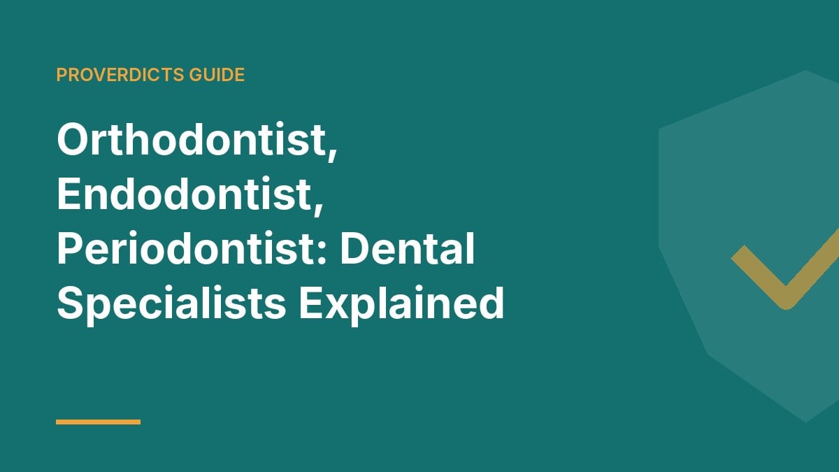 Orthodontist, Endodontist, Periodontist: Dental Specialists Explained